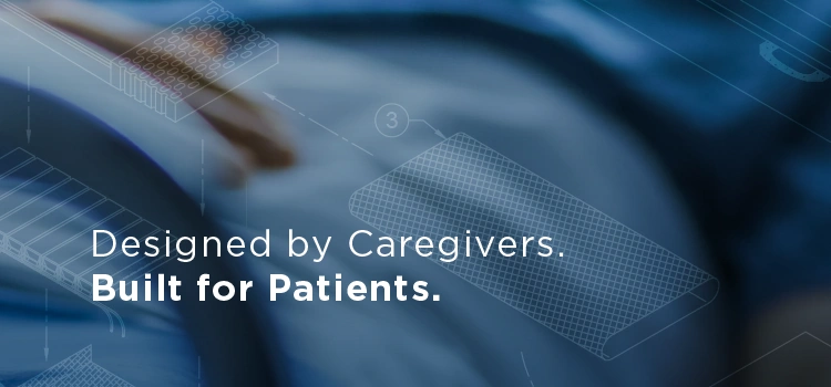 Designed by caregivers. Built for patients.